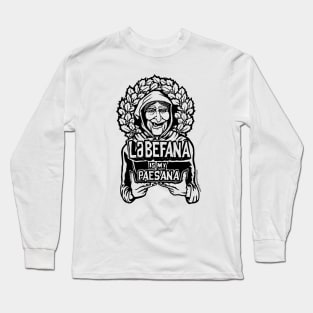 La Befana is my Paesana Long Sleeve T-Shirt